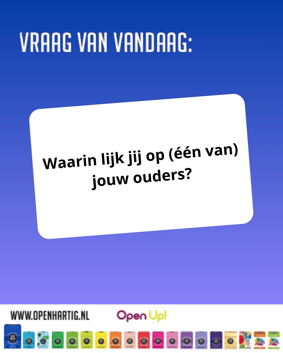 💙 𝗩𝗥𝗔𝗔𝗚 𝗩𝗔𝗡 𝗩𝗔𝗡𝗗𝗔𝗔𝗚 ❔Waarin lijk jij op (één van) jouw ouders? 👨‍👩‍👧

Is het je humor? Je doorzettingsvermogen? Of misschien juist iets waarvan je zegt: “Oei… dat heb ik echt van mama/papa.” 😆

Met 𝗢𝗽𝗲𝗻𝗵𝗮𝗿𝘁𝗶𝗴 𝗣𝘂𝗯𝗲𝗿 𝗧𝗶𝗷𝗱 ontstaan gesprekken die verder gaan dan “Hoe was school?”. Het helpt pubers (en ouders!) om elkaar beter te begrijpen, overeenkomsten te ontdekken en met respect naar elkaar te luisteren zonder oordeel. 🥰

Want juist in de puberteit is het zo waardevol om te voelen: ik mag zijn wie ik ben en ik word gehoord.

💙 Ontdek 𝗢𝗽𝗲𝗻𝗵𝗮𝗿𝘁𝗶𝗴 𝗣𝘂𝗯𝗲𝗿 𝗧𝗶𝗷𝗱 ➡ op onze website (via de link in bio)

#openhartig #openup #pubertijd #vraagkaartjes #vraagkaartenspellen