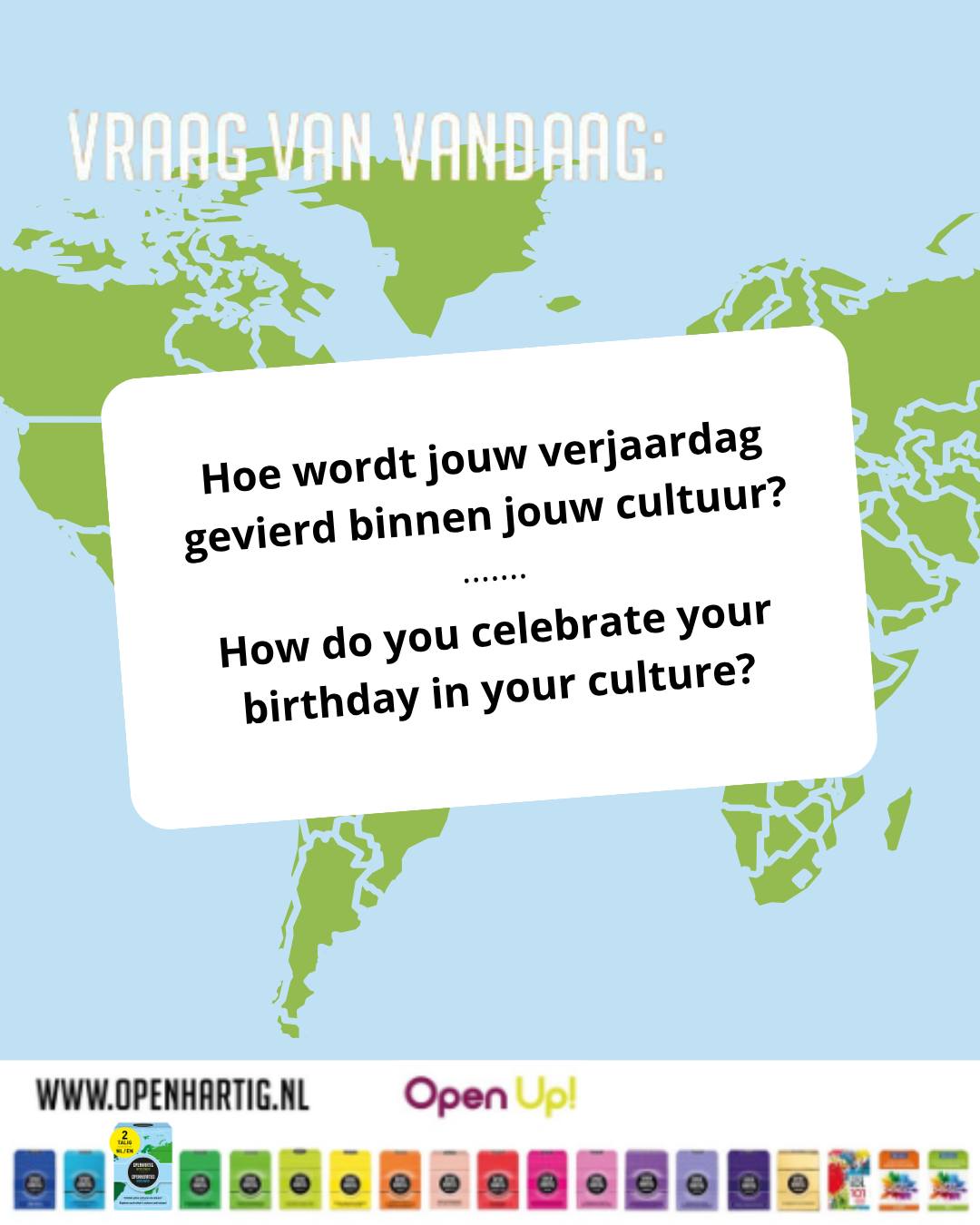 ❔𝗩𝗥𝗔𝗔𝗚 𝗩𝗔𝗡 𝗩𝗔𝗡𝗗𝗔𝗔𝗚 💬 Hoe wordt jouw verjaardag gevierd binnen jouw cultuur? - How do you celebrate your birthday in your culture?

Hoe een verjaardag gevierd wordt, lijkt misschien vanzelfsprekend. Tot je ontdekt dat tradities, gewoontes en gebruiken over de hele wereld heel verschillend kunnen zijn. En zelfs binnen dezelfde cultuur beleeft iedereen ze op zijn eigen manier! ✨

Deze vraag komt uit 𝗢𝗽𝗲𝗻𝗵𝗮𝗿𝘁𝗶𝗴 𝗪𝗲𝗿𝗲𝗹𝗱𝘄𝗶𝗷𝗱, een tweetalig vraagkaartspel dat uitnodigt om elkaars culturele achtergrond en elkaar beter te leren kennen. Want door nieuwsgierig te zijn naar elkaars verhalen, ontstaan er nieuwe inzichten, meer begrip en vooral mooie gesprekken 🌎❤️

🌎 Ontdek 𝗢𝗽𝗲𝗻𝗵𝗮𝗿𝘁𝗶𝗴 𝗪𝗲𝗿𝗲𝗹𝗱𝘄𝗶𝗷𝗱 ➡ op onze website (via de link in bio)

#openhartig #openup #wereldwijd #worldwide #vraagkaartenspel